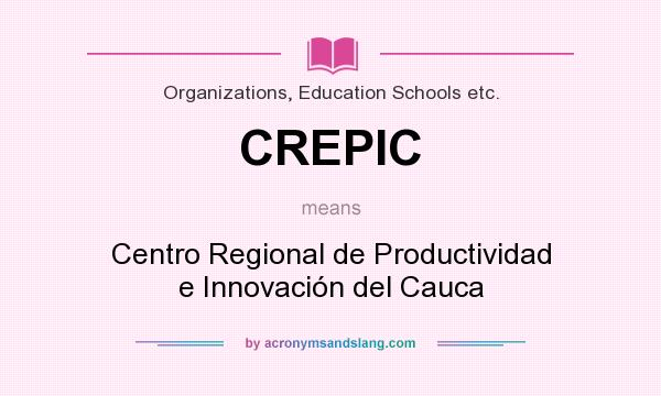 What does CREPIC mean? It stands for Centro Regional de Productividad e Innovación del Cauca