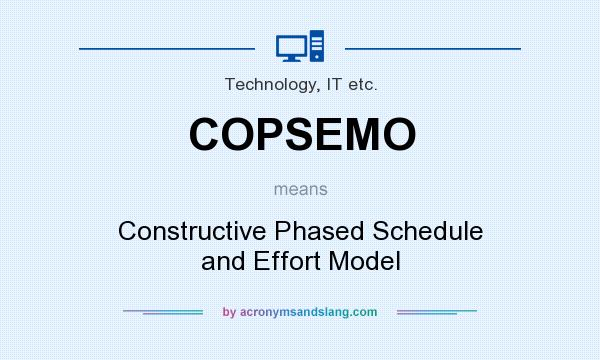 What does COPSEMO mean? It stands for Constructive Phased Schedule and Effort Model