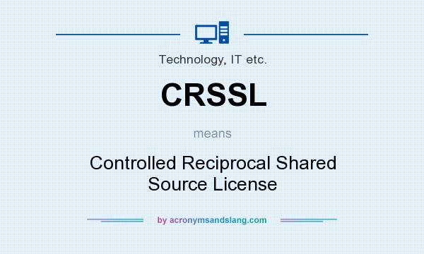 What does CRSSL mean? It stands for Controlled Reciprocal Shared Source License