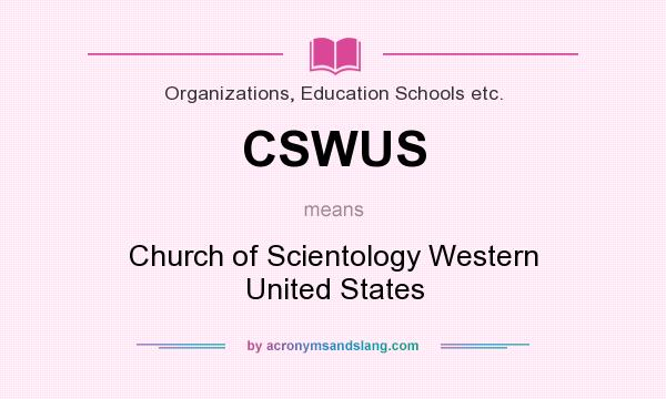 What does CSWUS mean? It stands for Church of Scientology Western United States