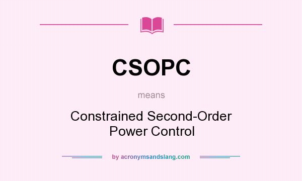 What does CSOPC mean? It stands for Constrained Second-Order Power Control
