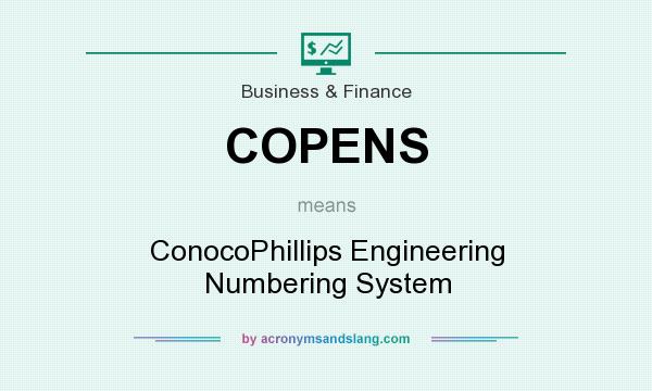 What does COPENS mean? It stands for ConocoPhillips Engineering Numbering System
