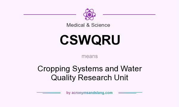 What does CSWQRU mean? It stands for Cropping Systems and Water Quality Research Unit
