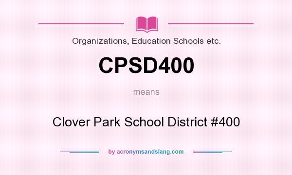 What does CPSD400 mean? It stands for Clover Park School District #400