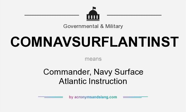 What does COMNAVSURFLANTINST mean? It stands for Commander, Navy Surface Atlantic Instruction