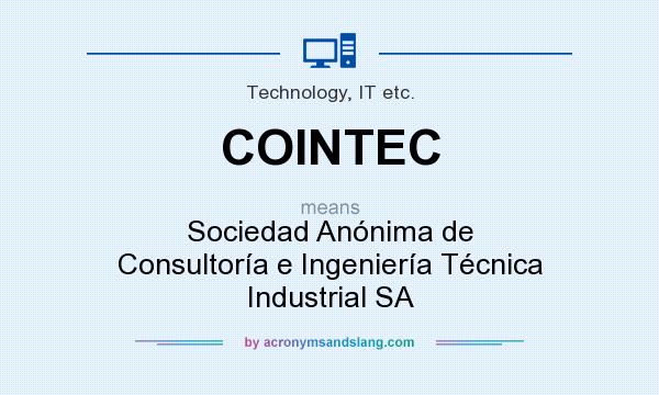 What does COINTEC mean? It stands for Sociedad Anónima de Consultoría e Ingeniería Técnica Industrial SA