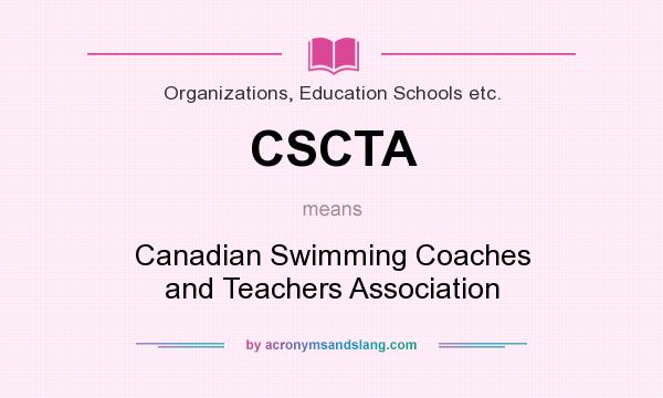 What does CSCTA mean? It stands for Canadian Swimming Coaches and Teachers Association