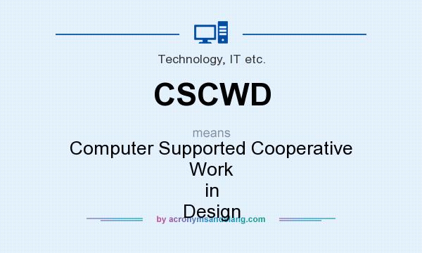 What does CSCWD mean? It stands for Computer Supported Cooperative Work in Design