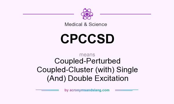 What does CPCCSD mean? It stands for Coupled-Perturbed Coupled-Cluster (with) Single (And) Double Excitation