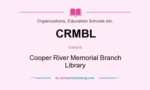 What does CRMBL mean? It stands for Cooper River Memorial Branch Library