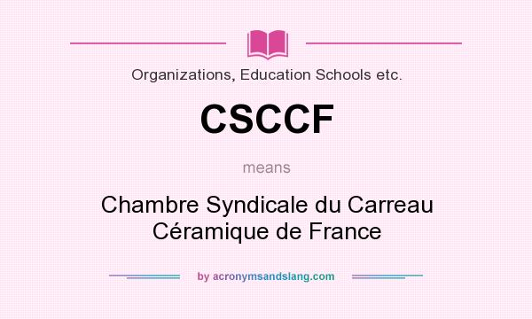What does CSCCF mean? It stands for Chambre Syndicale du Carreau Céramique de France