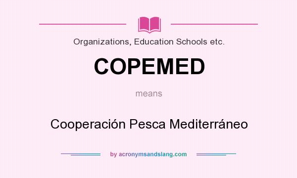 What does COPEMED mean? It stands for Cooperación Pesca Mediterráneo