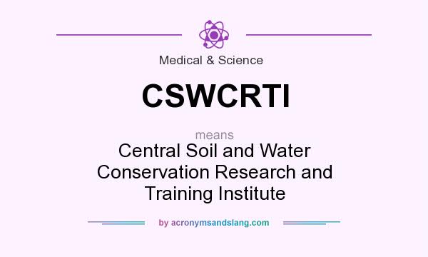 What does CSWCRTI mean? It stands for Central Soil and Water Conservation Research and Training Institute