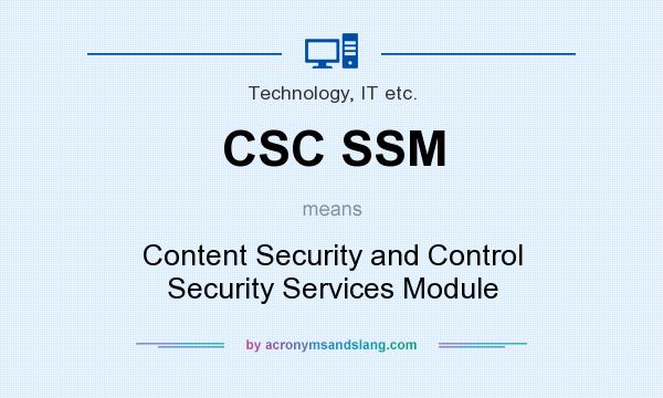 What does CSC SSM mean? It stands for Content Security and Control Security Services Module