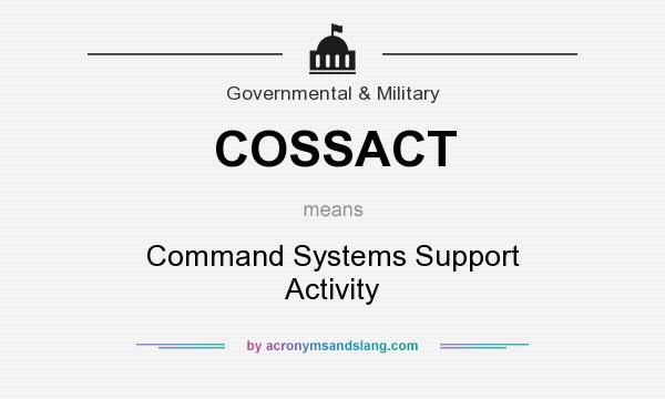 What does COSSACT mean? It stands for Command Systems Support Activity