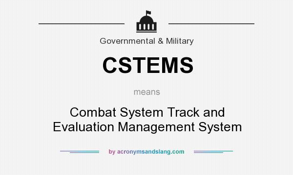 What does CSTEMS mean? It stands for Combat System Track and Evaluation Management System