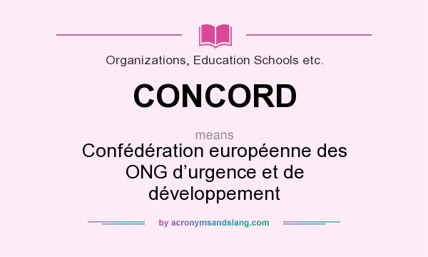 What does CONCORD mean? It stands for Confédération européenne des ONG d’urgence et de développement