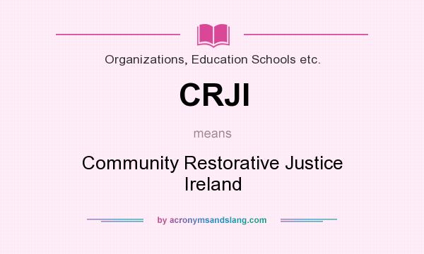What does CRJI mean? It stands for Community Restorative Justice Ireland