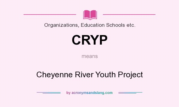 What does CRYP mean? It stands for Cheyenne River Youth Project