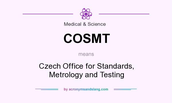 What does COSMT mean? It stands for Czech Office for Standards, Metrology and Testing