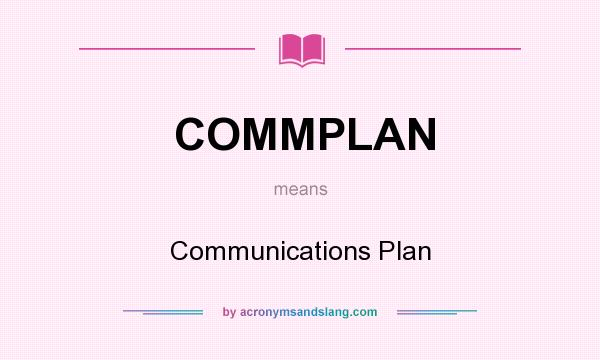 What does COMMPLAN mean? It stands for Communications Plan