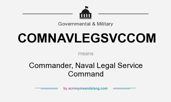 What does COMNAVLEGSVCCOM mean? It stands for Commander, Naval Legal Service Command