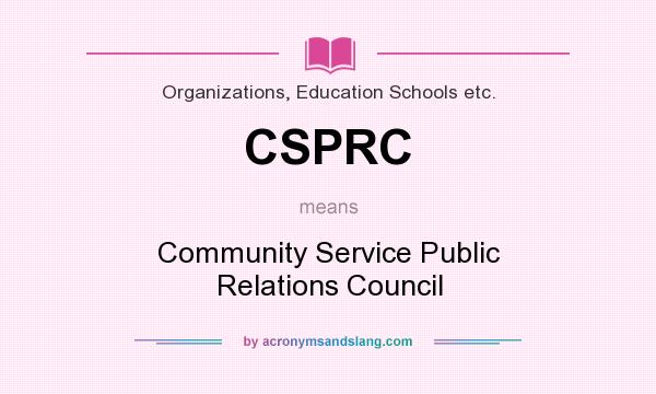 What does CSPRC mean? It stands for Community Service Public Relations Council