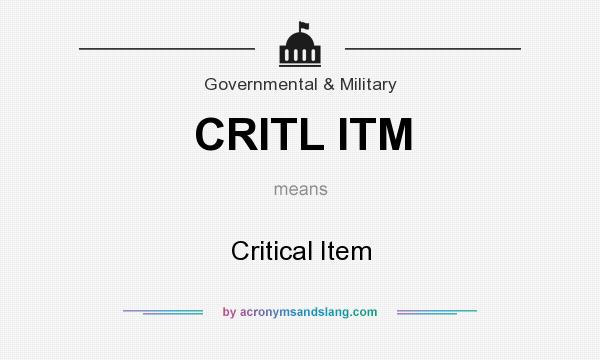 What does CRITL ITM mean? It stands for Critical Item