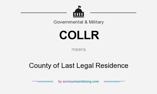 What does COLLR mean? It stands for County of Last Legal Residence