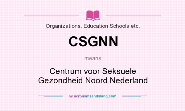What does CSGNN mean? It stands for Centrum voor Seksuele Gezondheid Noord Nederland