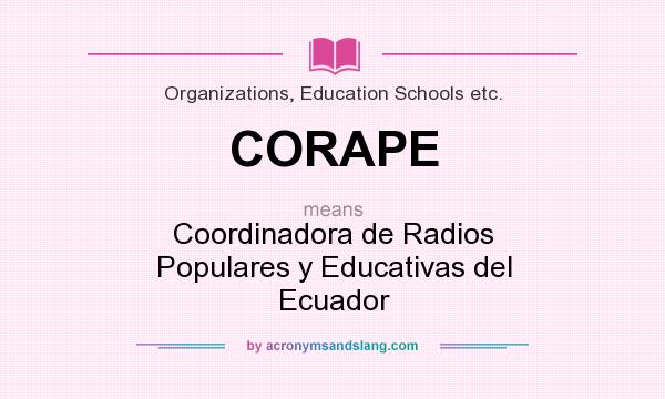 What does CORAPE mean? It stands for Coordinadora de Radios Populares y Educativas del Ecuador