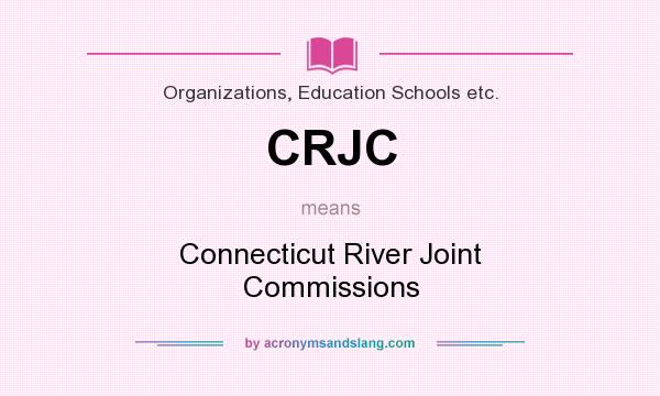 What does CRJC mean? It stands for Connecticut River Joint Commissions