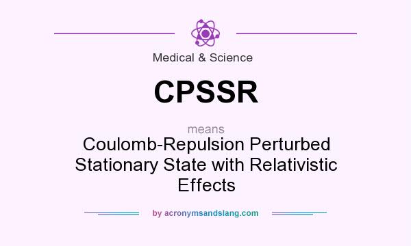 What does CPSSR mean? It stands for Coulomb-Repulsion Perturbed Stationary State with Relativistic Effects