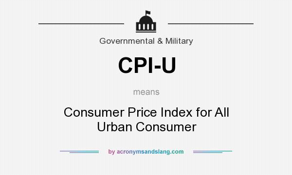 What does CPI-U mean? It stands for Consumer Price Index for All Urban Consumer
