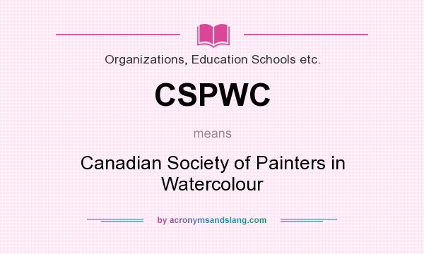 What does CSPWC mean? It stands for Canadian Society of Painters in Watercolour