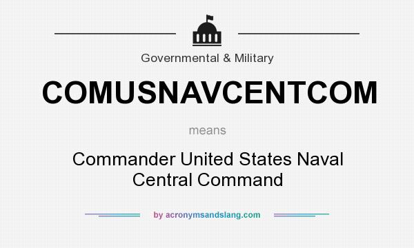 What does COMUSNAVCENTCOM mean? It stands for Commander United States Naval Central Command