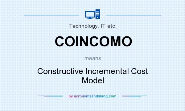 What does COINCOMO mean? It stands for Constructive Incremental Cost Model