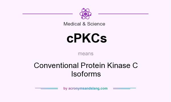 What does cPKCs mean? It stands for Conventional Protein Kinase C Isoforms