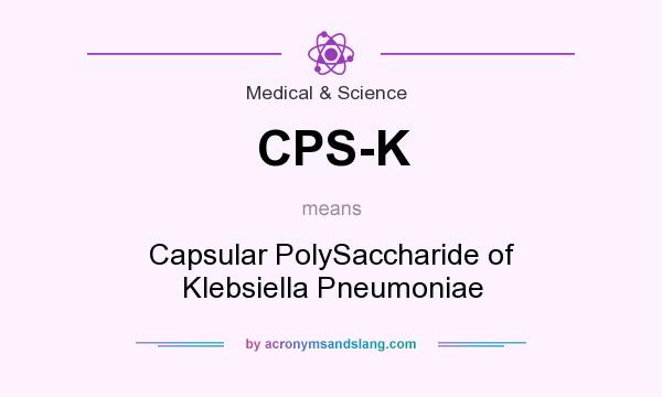 What does CPS-K mean? It stands for Capsular PolySaccharide of Klebsiella Pneumoniae