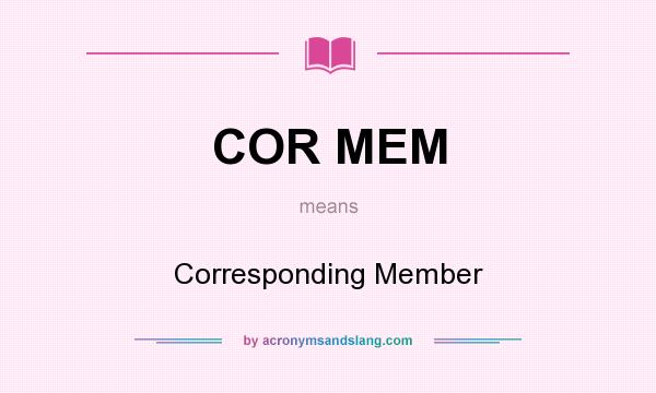 What does COR MEM mean? It stands for Corresponding Member