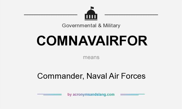 What does COMNAVAIRFOR mean? It stands for Commander, Naval Air Forces
