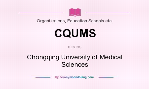 What does CQUMS mean? It stands for Chongqing University of Medical Sciences