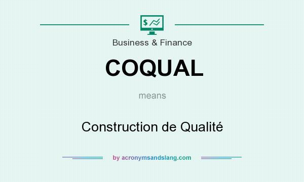 What does COQUAL mean? It stands for Construction de Qualité