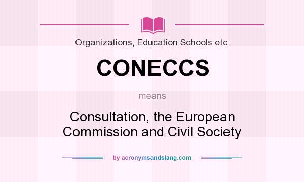 What does CONECCS mean? It stands for Consultation, the European Commission and Civil Society