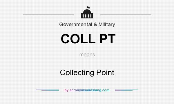 What does COLL PT mean? It stands for Collecting Point