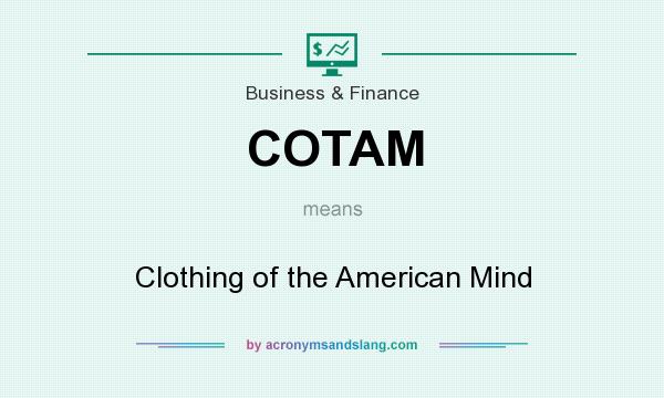 What does COTAM mean? It stands for Clothing of the American Mind