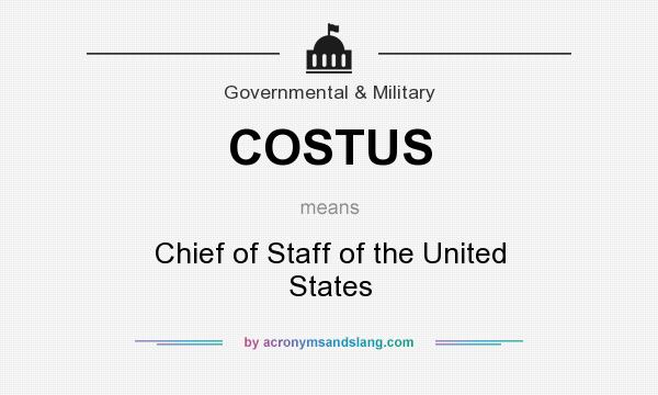 What does COSTUS mean? It stands for Chief of Staff of the United States