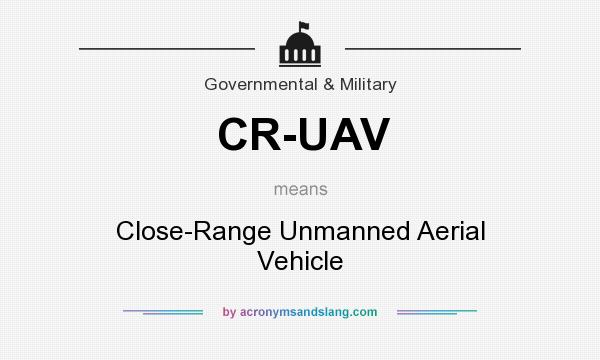 What does CR-UAV mean? It stands for Close-Range Unmanned Aerial Vehicle