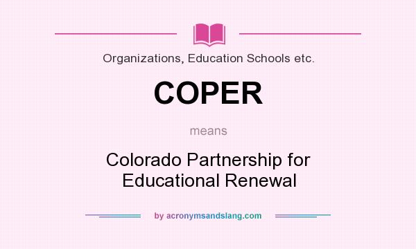 What does COPER mean? It stands for Colorado Partnership for Educational Renewal