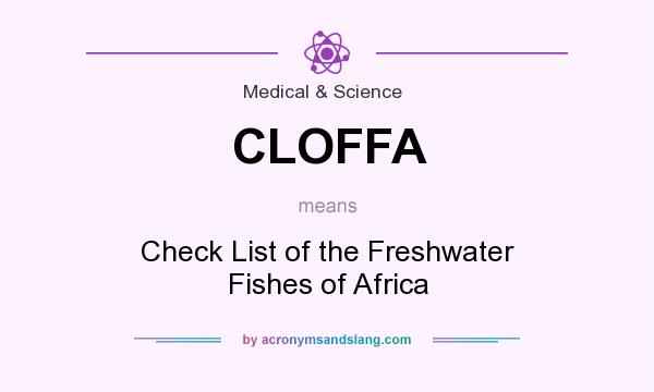 What does CLOFFA mean? It stands for Check List of the Freshwater Fishes of Africa